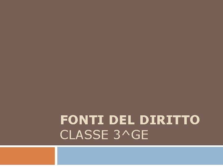 FONTI DEL DIRITTO CLASSE 3^GE 