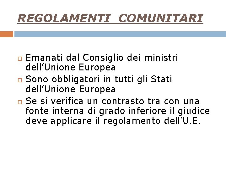 REGOLAMENTI COMUNITARI Emanati dal Consiglio dei ministri dell’Unione Europea Sono obbligatori in tutti gli