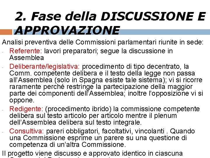 2. Fase della DISCUSSIONE E APPROVAZIONE Analisi preventiva delle Commissioni parlamentari riunite in sede: