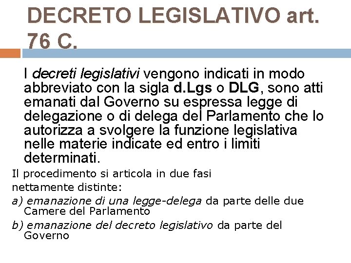 DECRETO LEGISLATIVO art. 76 C. I decreti legislativi vengono indicati in modo abbreviato con