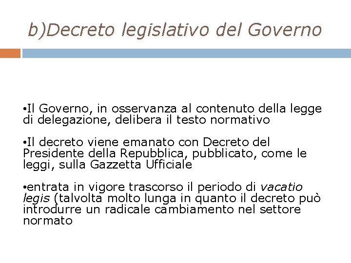 b)Decreto legislativo del Governo • Il Governo, in osservanza al contenuto della legge di