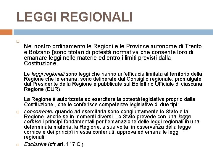 LEGGI REGIONALI Nel nostro ordinamento le Regioni e le Province autonome di Trento e