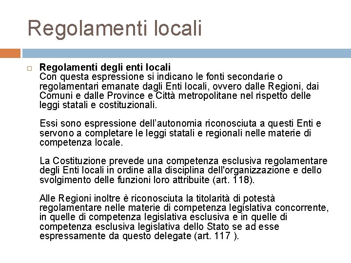 Regolamenti locali Regolamenti degli enti locali Con questa espressione si indicano le fonti secondarie