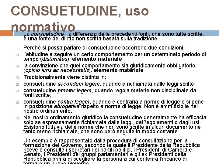 CONSUETUDINE, uso normativo La consuetudine , a differenza delle precedenti fonti, che sono tutte