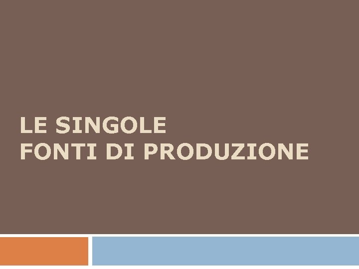 LE SINGOLE FONTI DI PRODUZIONE 