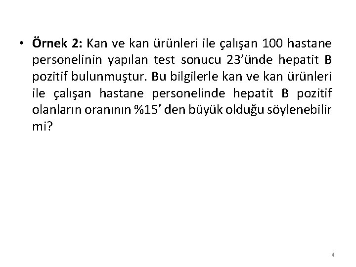  • Örnek 2: Kan ve kan ürünleri ile çalışan 100 hastane personelinin yapılan