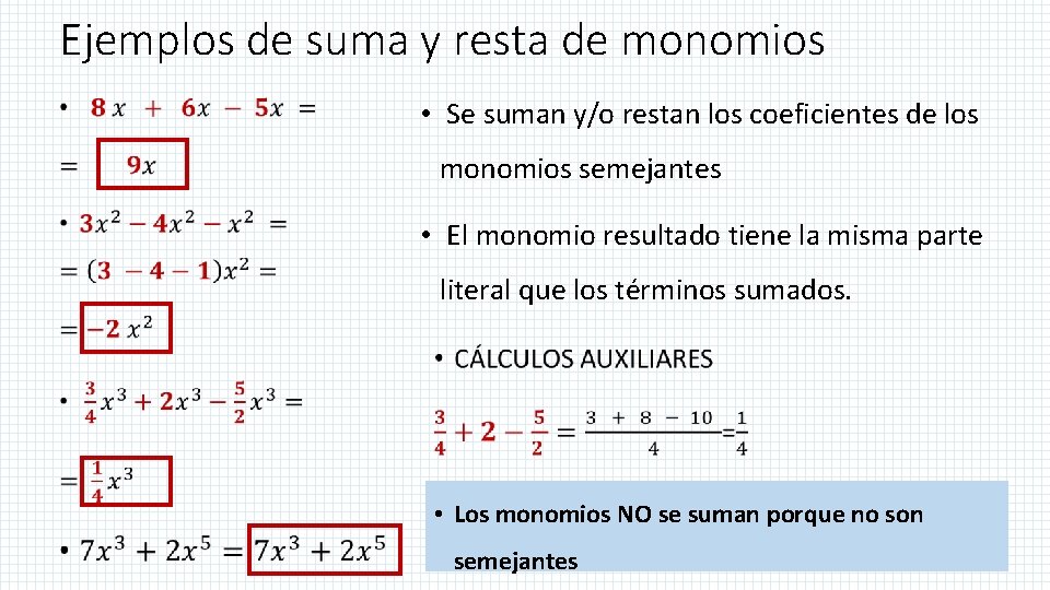 Ejemplos de suma y resta de monomios • • Se suman y/o restan los Ejemplos de suma y resta de monomios • • Se suman y/o restan los