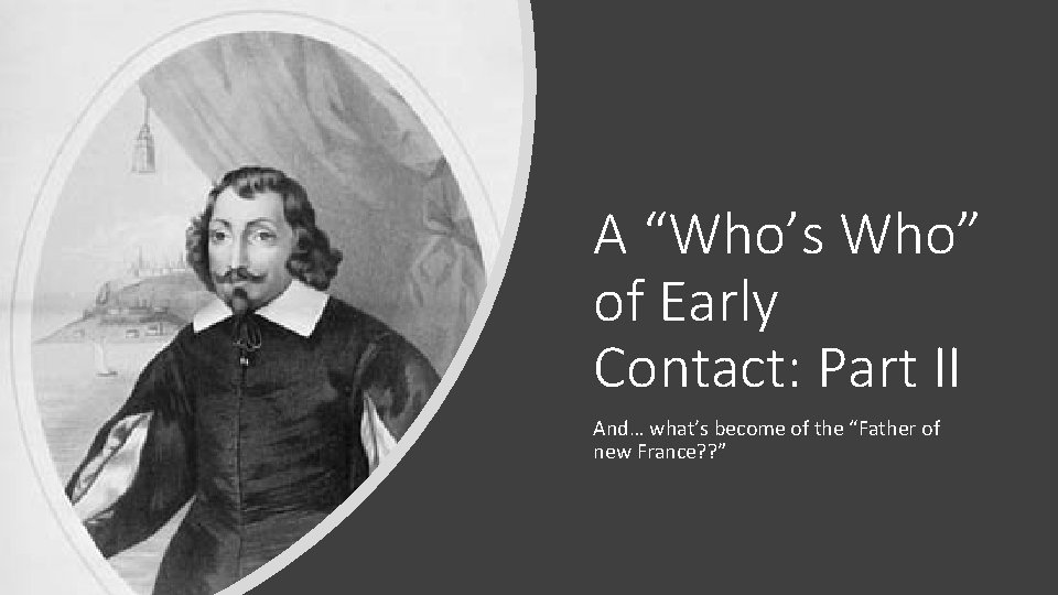 A “Who’s Who” of Early Contact: Part II And… what’s become of the “Father