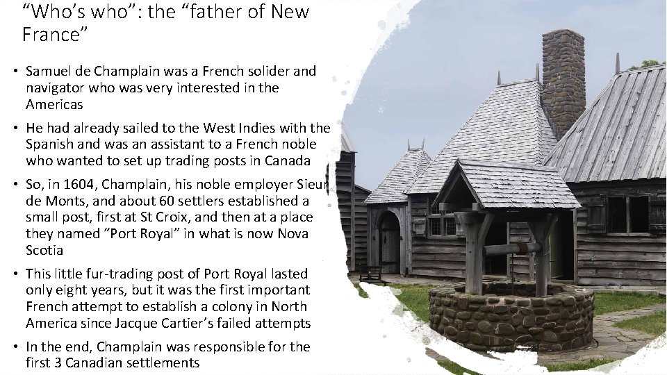 “Who’s who”: the “father of New France” • Samuel de Champlain was a French