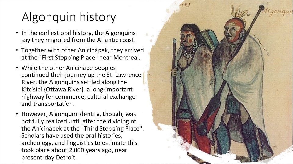 Algonquin history • In the earliest oral history, the Algonquins say they migrated from