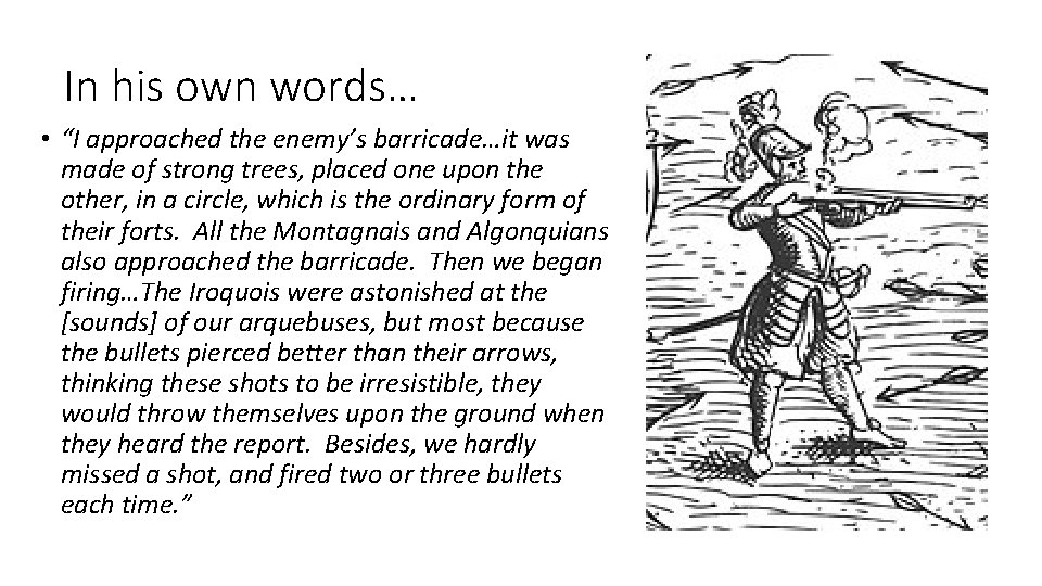 In his own words… • “I approached the enemy’s barricade…it was made of strong