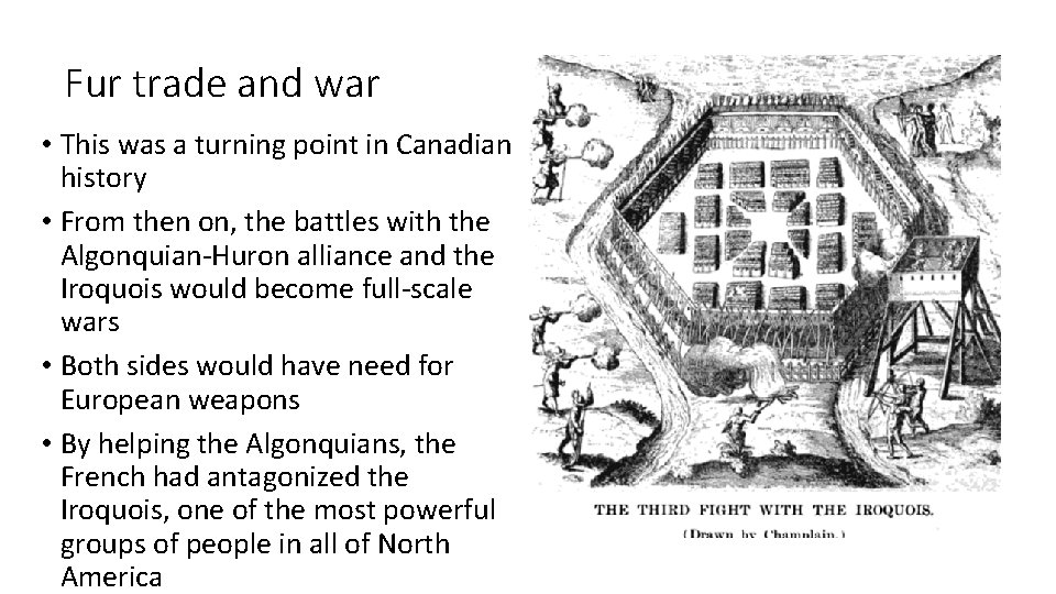 Fur trade and war • This was a turning point in Canadian history •