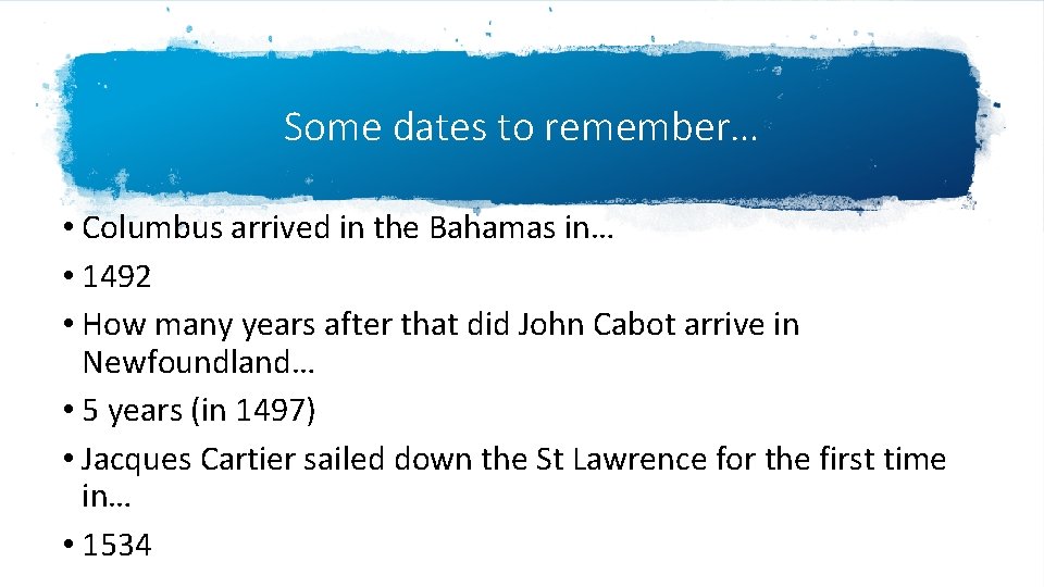 Some dates to remember… • Columbus arrived in the Bahamas in… • 1492 •
