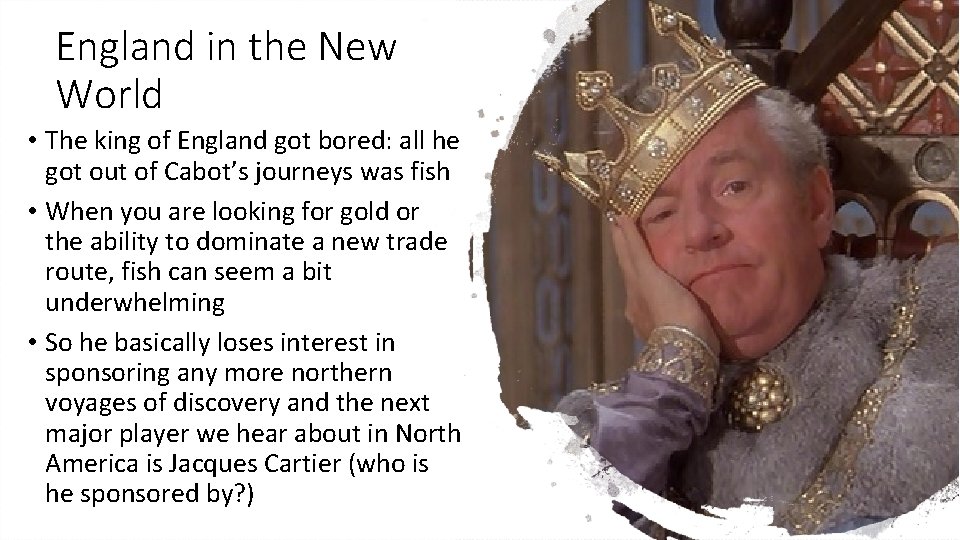 England in the New World • The king of England got bored: all he