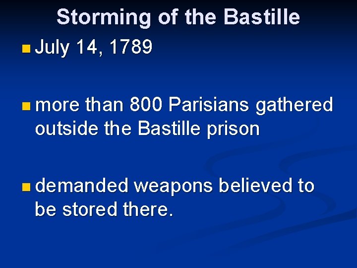 Storming of the Bastille n July 14, 1789 n more than 800 Parisians gathered