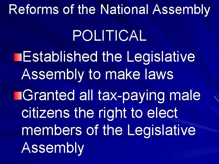Reforms of the National Assembly POLITICAL Established the Legislative Assembly to make laws Granted