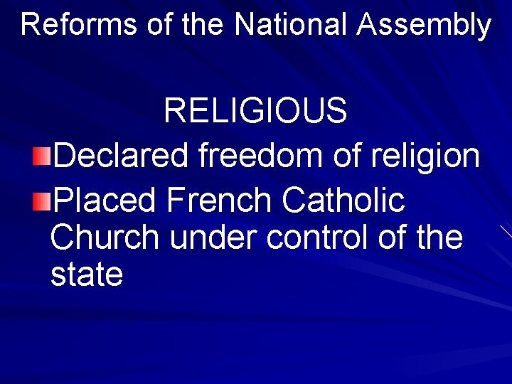 Reforms of the National Assembly RELIGIOUS Declared freedom of religion Placed French Catholic Church