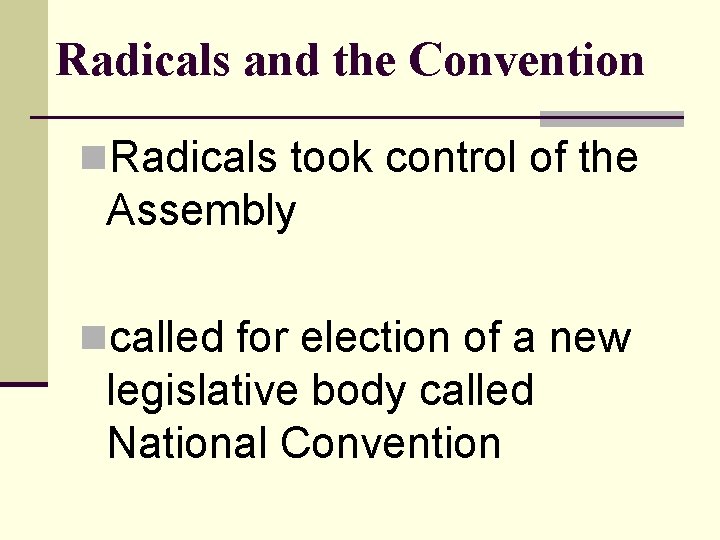Radicals and the Convention n. Radicals took control of the Assembly ncalled for election