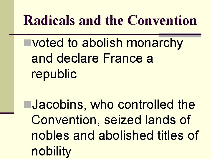 Radicals and the Convention nvoted to abolish monarchy and declare France a republic n.