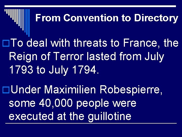 From Convention to Directory o. To deal with threats to France, the Reign of