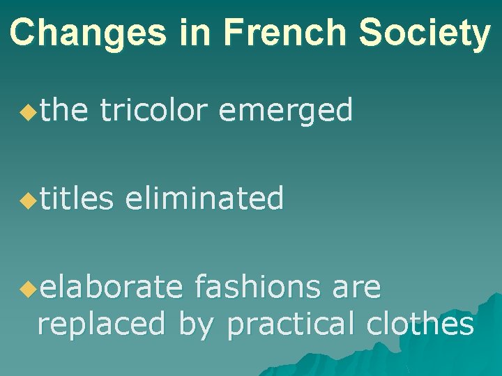 Changes in French Society uthe tricolor emerged utitles eliminated uelaborate fashions are replaced by