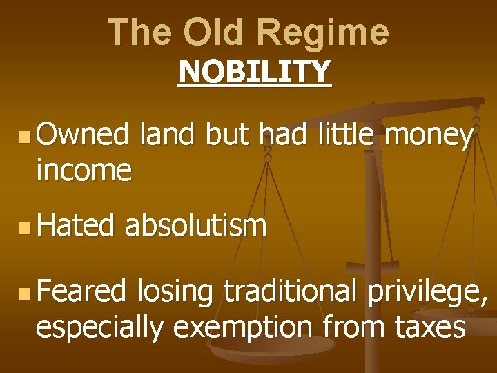 The Old Regime NOBILITY n Owned income n Hated land but had little money