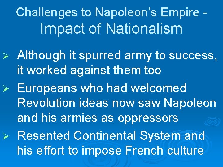 Challenges to Napoleon’s Empire - Impact of Nationalism Although it spurred army to success,