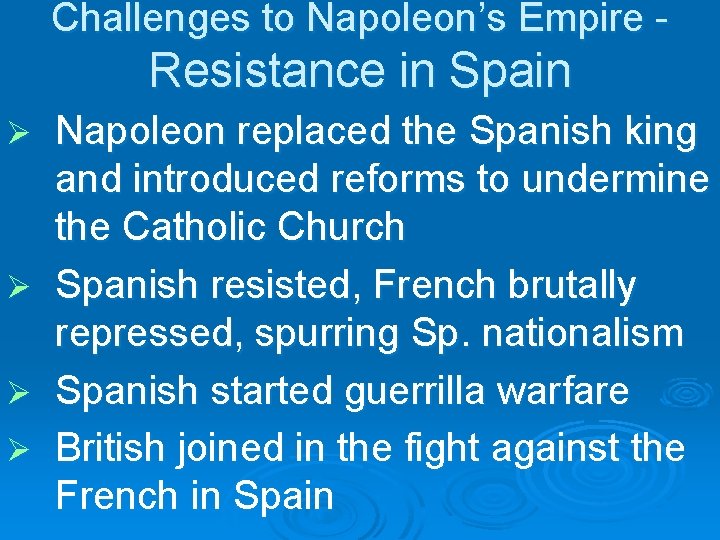 Challenges to Napoleon’s Empire - Resistance in Spain Ø Ø Napoleon replaced the Spanish