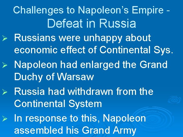Challenges to Napoleon’s Empire - Defeat in Russia Ø Ø Russians were unhappy about