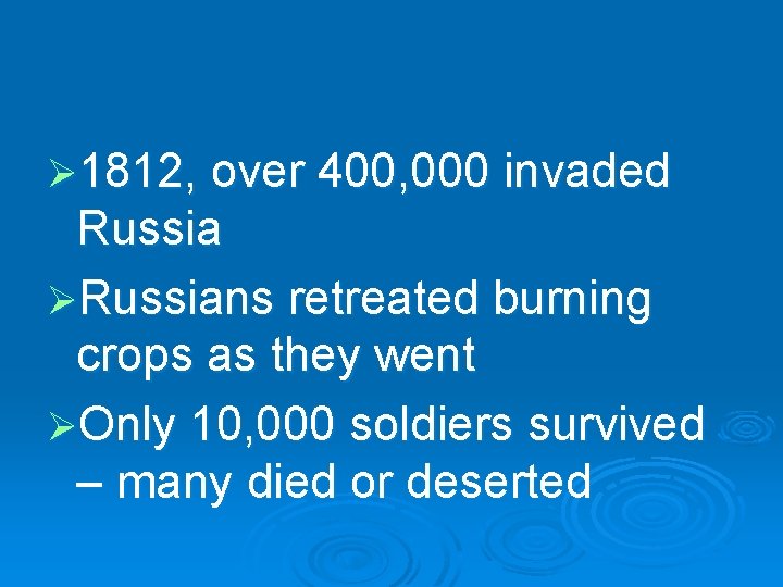 Ø 1812, over 400, 000 invaded Russia ØRussians retreated burning crops as they went