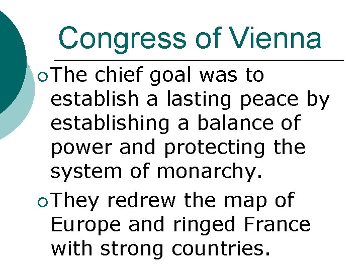 Congress of Vienna ¡ The chief goal was to establish a lasting peace by