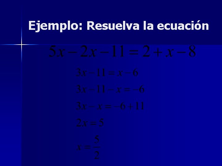 Ejemplo: Resuelva la ecuación 