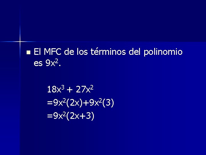 n El MFC de los términos del polinomio es 9 x 2. 18 x n El MFC de los términos del polinomio es 9 x 2. 18 x