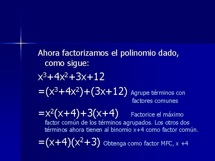Ahora factorizamos el polinomio dado, como sigue: x 3+4 x 2+3 x+12 =(x 3+4