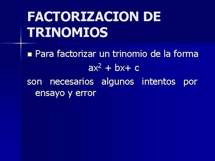 FACTORIZACION DE TRINOMIOS Para factorizar un trinomio de la forma ax 2 + bx+