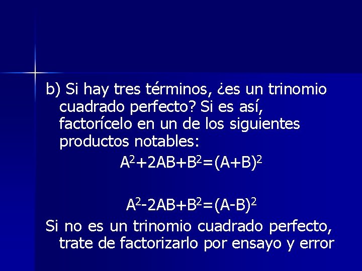 b) Si hay tres términos, ¿es un trinomio cuadrado perfecto? Si es así, factorícelo