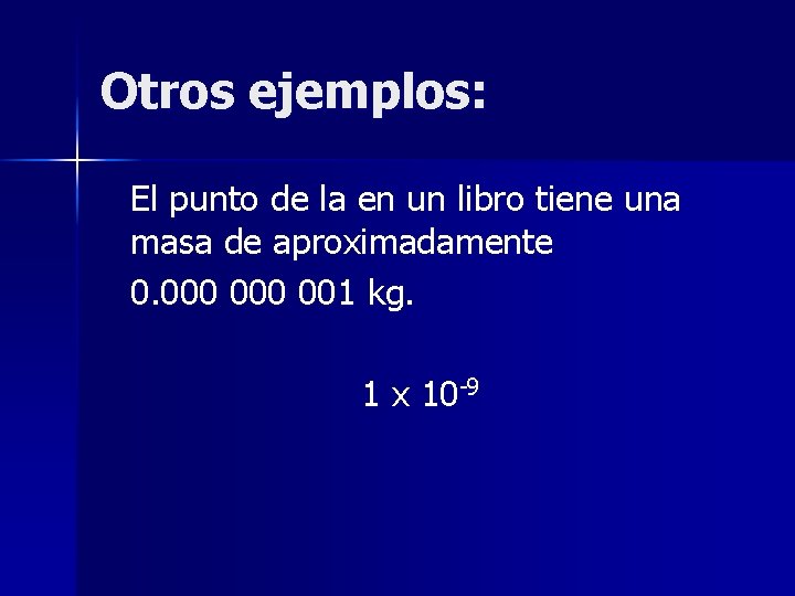 Otros ejemplos: El punto de la en un libro tiene una masa de aproximadamente