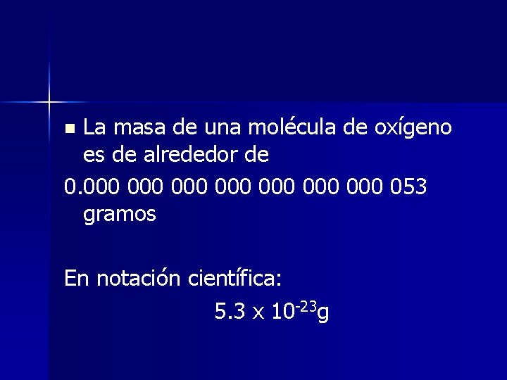 La masa de una molécula de oxígeno es de alrededor de 0. 000 000 La masa de una molécula de oxígeno es de alrededor de 0. 000 000