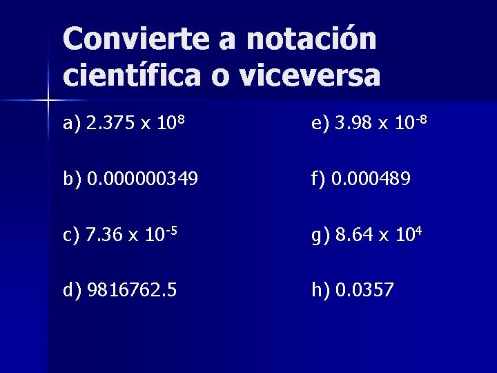 Convierte a notación científica o viceversa a) 2. 375 x 108 e) 3. 98