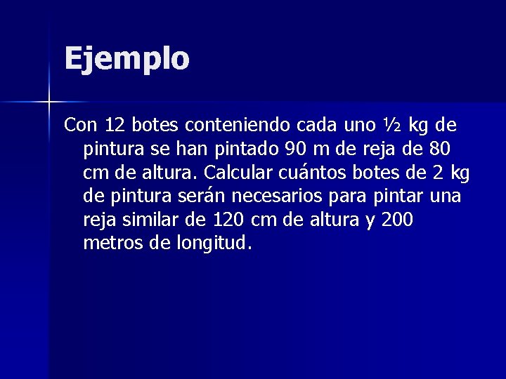 Ejemplo Con 12 botes conteniendo cada uno ½ kg de pintura se han pintado