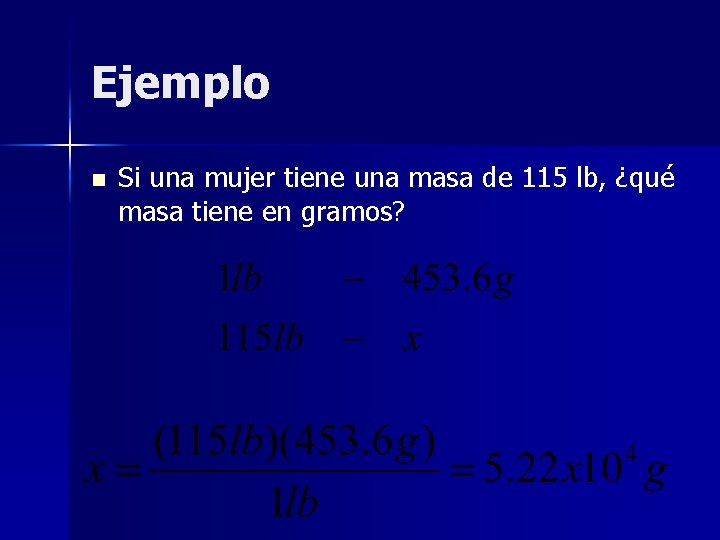 Ejemplo n Si una mujer tiene una masa de 115 lb, ¿qué masa tiene Ejemplo n Si una mujer tiene una masa de 115 lb, ¿qué masa tiene