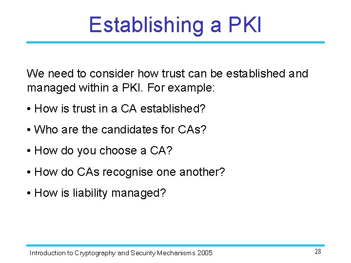 Establishing a PKI We need to consider how trust can be established and managed