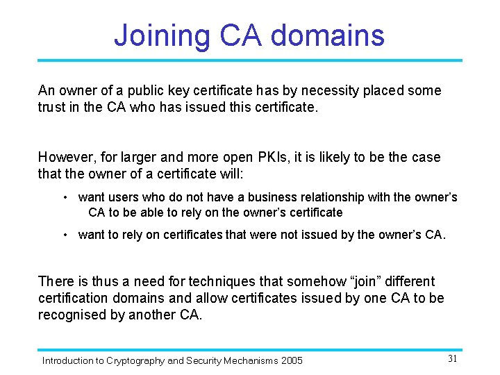 Joining CA domains An owner of a public key certificate has by necessity placed