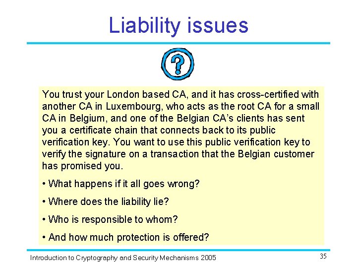 Liability issues You trust your London based CA, and it has cross-certified with another