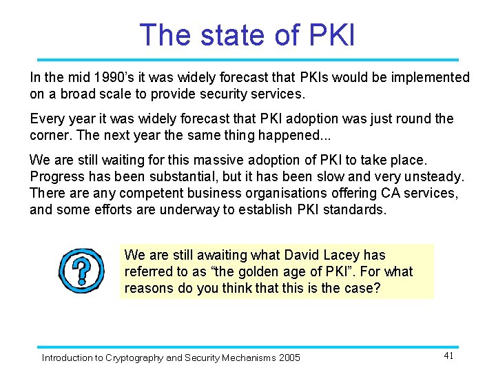 The state of PKI In the mid 1990’s it was widely forecast that PKIs