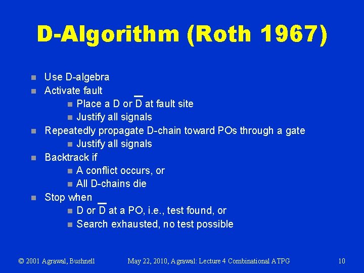 D-Algorithm (Roth 1967) n n n Use D-algebra Activate fault n Place a D
