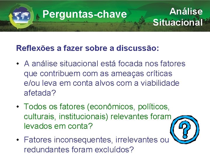 Perguntas-chave Análise Situacional Reflexões a fazer sobre a discussão: • A análise situacional está