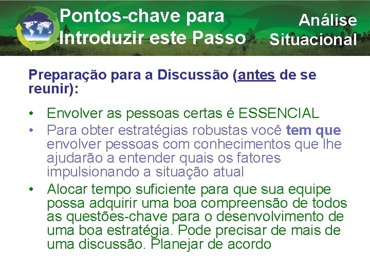 Pontos-chave para Introduzir este Passo Análise Situacional Preparação para a Discussão (antes de se