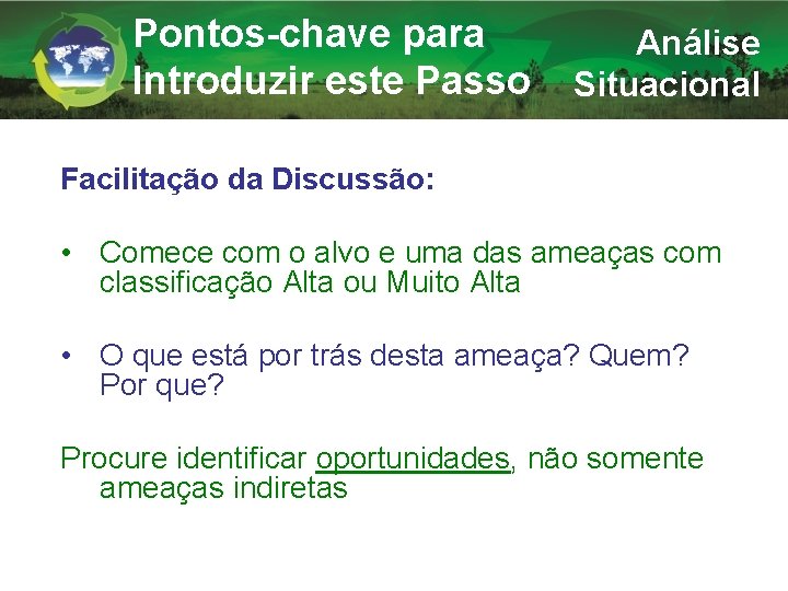 Pontos-chave para Introduzir este Passo Análise Situacional Facilitação da Discussão: • Comece com o