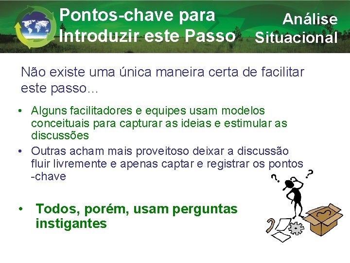 Pontos-chave para Introduzir este Passo Análise Situacional Não existe uma única maneira certa de